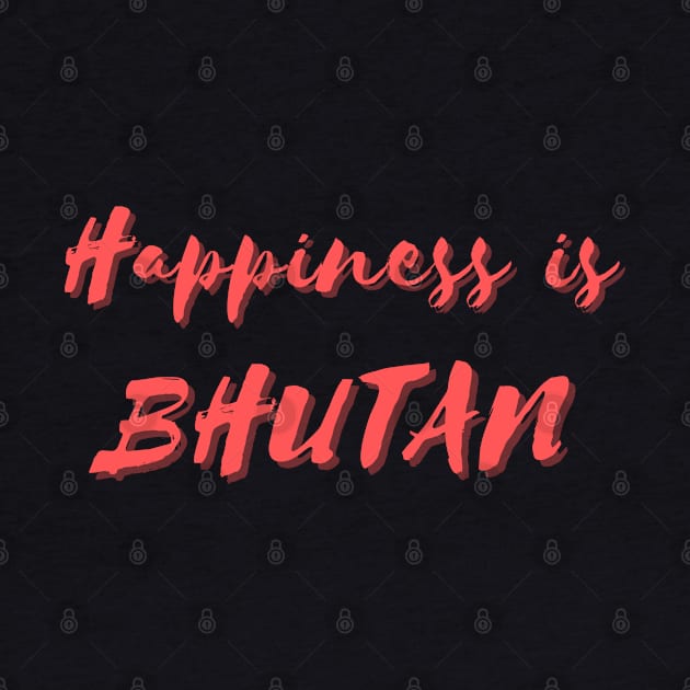 Happiness is Bhutan by Eat Sleep Repeat